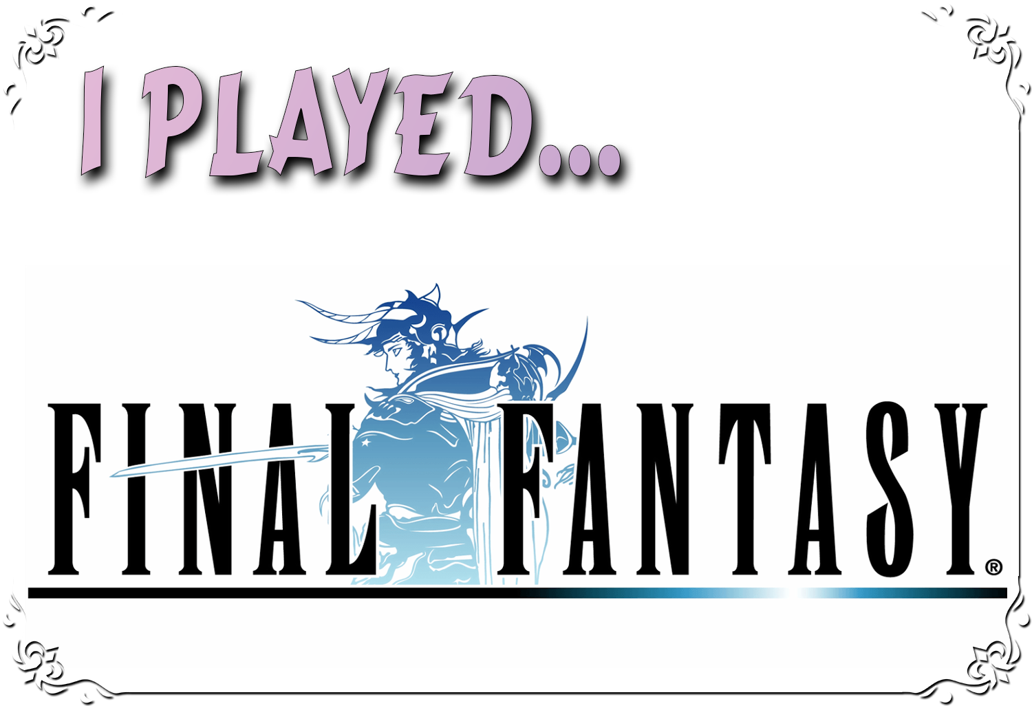 I Played… Final Fantasy (I)