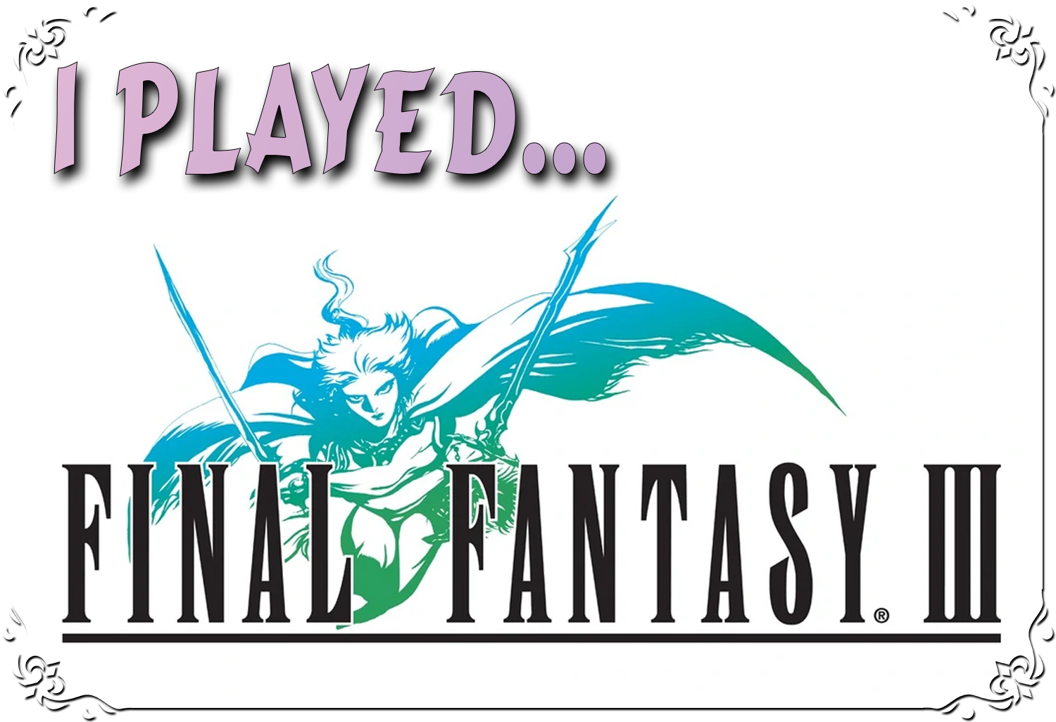 I Played… Final Fantasy III